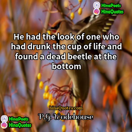 PG Wodehouse Quotes | He had the look of one who